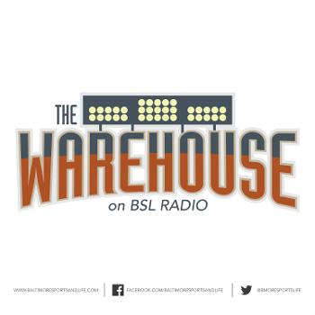 The Warehouse - BSL Radio - MLB &amp; Baltimore Orioles Talk