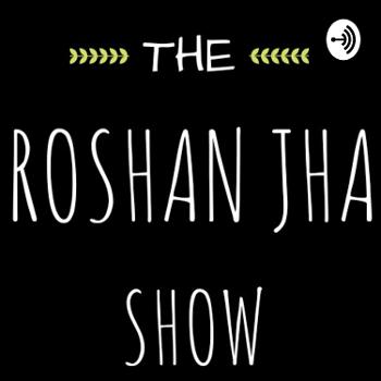 The Roshan Jha Show | Self- Development & Digital Marketing Podcast
