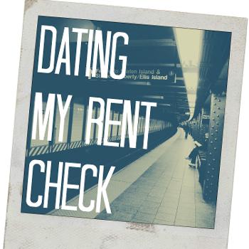 Dating My Rent Check
