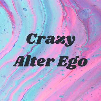 Crazy Alter Ego