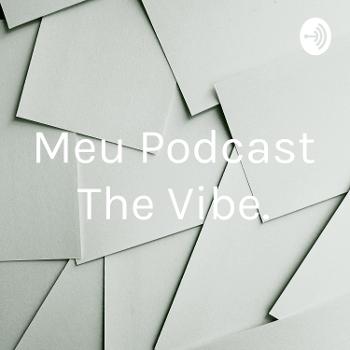 Meu Podcast The Vibe.