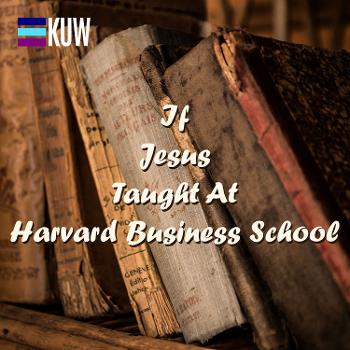 If Jesus Taught At Harvard Business School Podcast