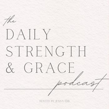 The Daily Strength & Grace Podcast