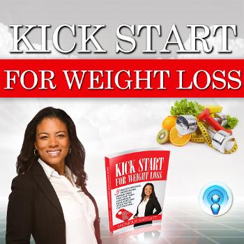 Kick Start For Weight Loss Podcast