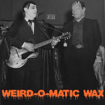 Weird-O-Matic Wax