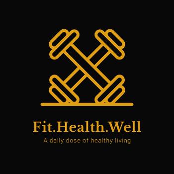 Fit.Health.Well Podcast