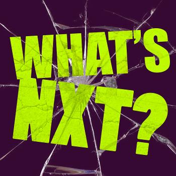 What's NXT: The ORIGINAL FAMOUS unofficial NXT podcast