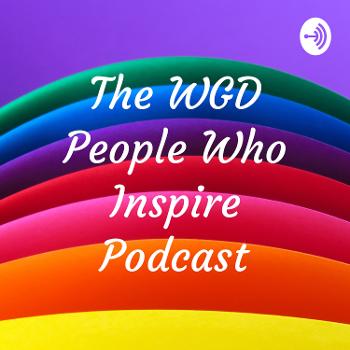 The WGD People Who Inspire Podcast