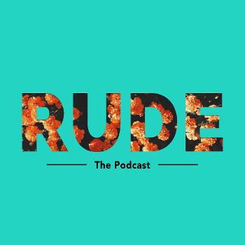 RUDE the Podcast
