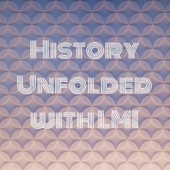 History Unfolded with LMI