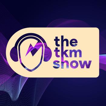 The TKM Show