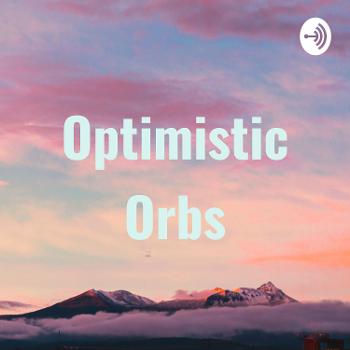 Optimistic Orbs