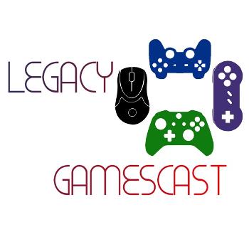 Legacy Gamescast