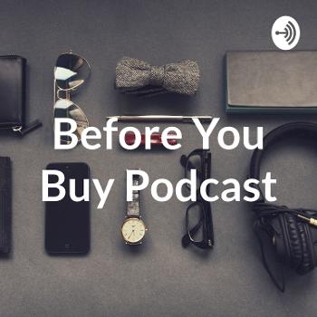 Before You Buy Podcast