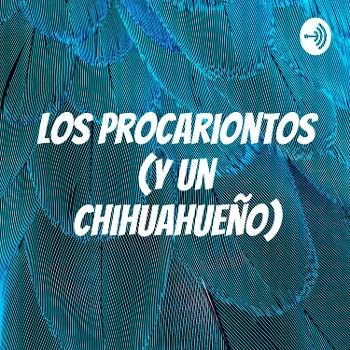 Los Procariontos (y un Chihuahueño)