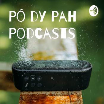 Pó dy Pah Podcasts