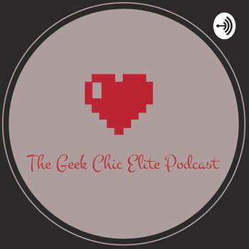 The Geek Chic Elite Podcast