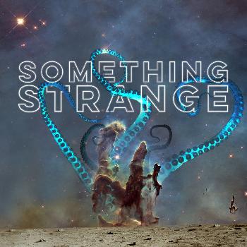 Something Strange | Bringing You the Weird, the Odd, & the Strange