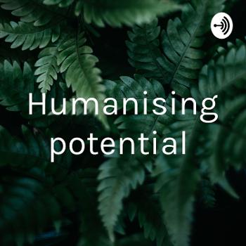 Humanising potential