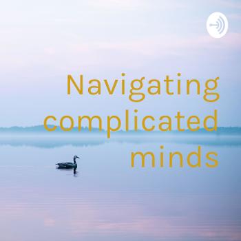 Navigating complicated minds