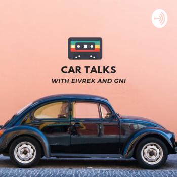 Car Talks with Eivrek and Gni