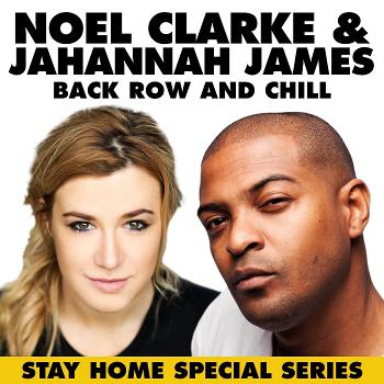 Back Row and Chill with Jahannah James and Noel Clarke - Stay Home Special Series