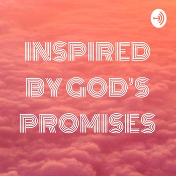 INSPIRED BY GOD'S PROMISES