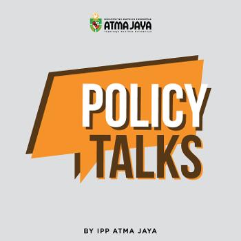 Policy Talks by Atma Jaya