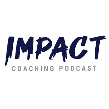 The Impact Coaching Podcast - Self Development Made Easy!