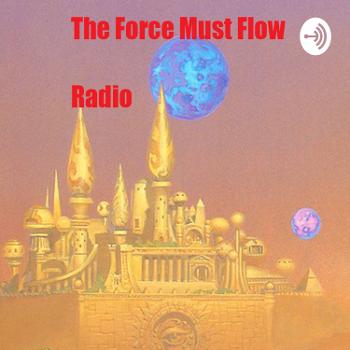 The Force Must Flow Radio