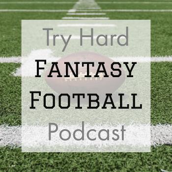 Try Hard Fantasy Football Podcast