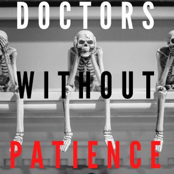Doctors Without Patience