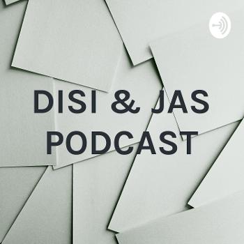DISI & JAS PODCAST