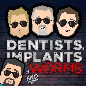 Dentists, Implants and Worms