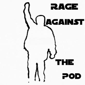 Rage Against The Pod