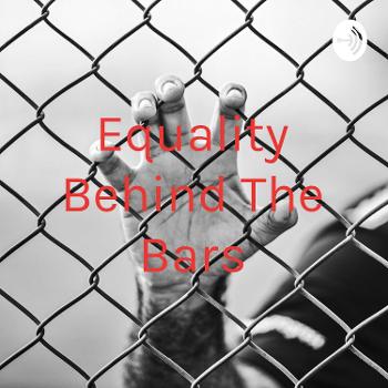Equality Behind The Bars