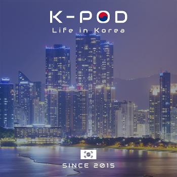 K-PoD: Life In Korea
