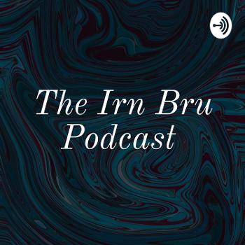 The Irn Bru Podcast