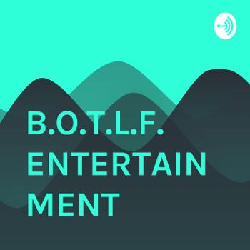 B.O.T.L.F. ENTERTAINMENT