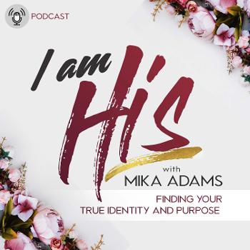 I Am His Podcast