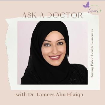 Ask a Doctor with Dr. Lamees Abu Hlaiqa
