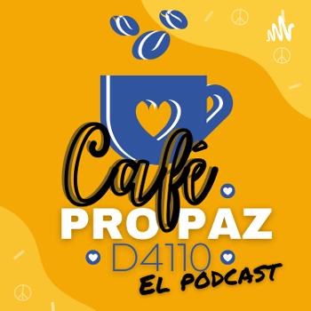 CAFÉ PRO PAZ EL PODCAST, DEL D4110