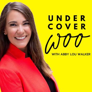 Undercover Woo with Abby Lou Walker
