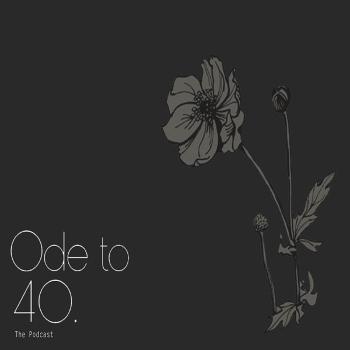 Ode to 40