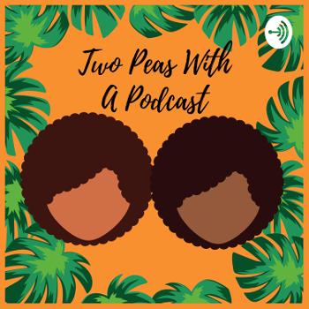 Two Peas With A Podcast