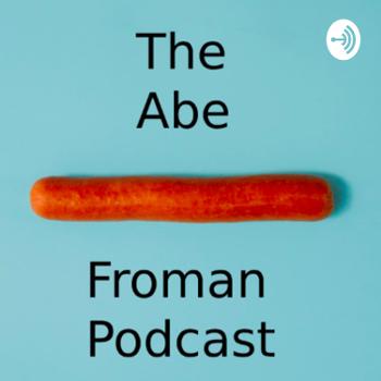 The Abe Froman Podcast
