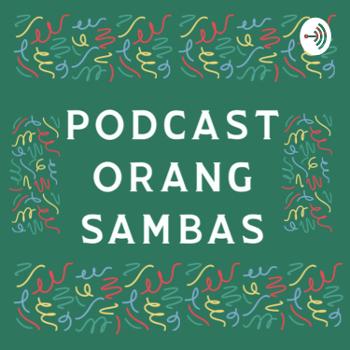 Podcast Orang Sambas