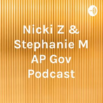 Nicki Z & Stephanie M AP Gov Podcast