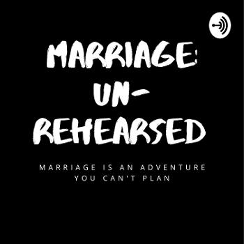 Marriage: Un-Rehearsed