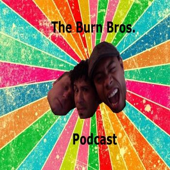 Burn Bros Podcast